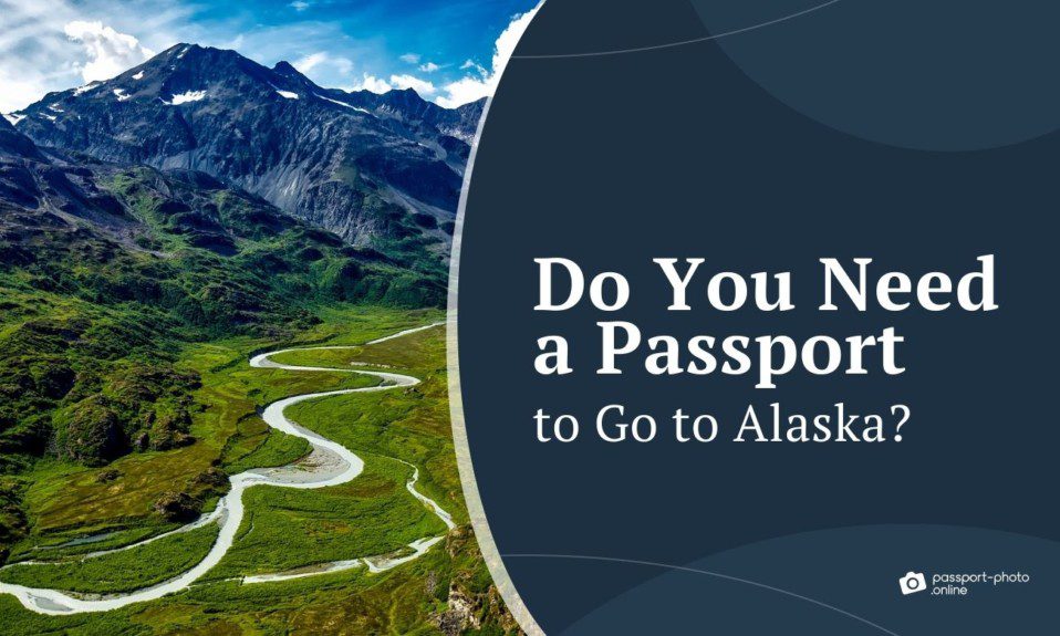 Do You Need a Passport to Go to Alaska?