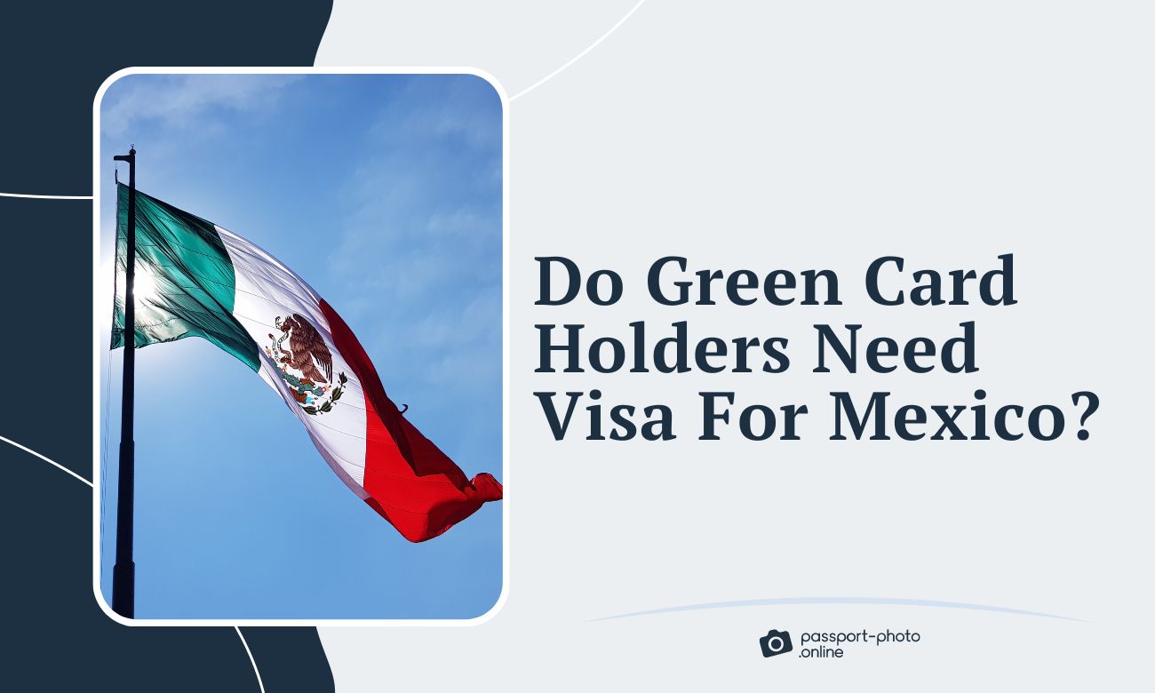 Do Green Card Holders Need Visa For Mexico?