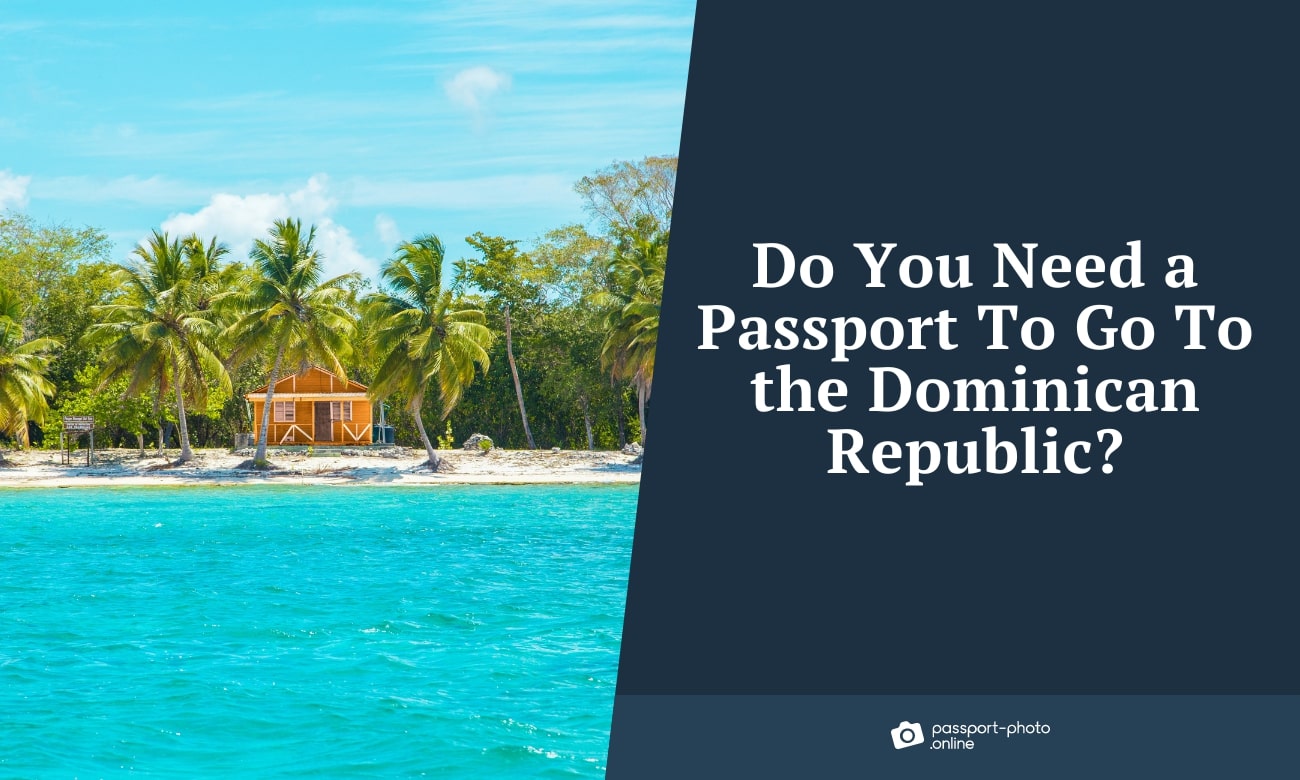 Do You Need a Passport To Go To the Dominican Republic?