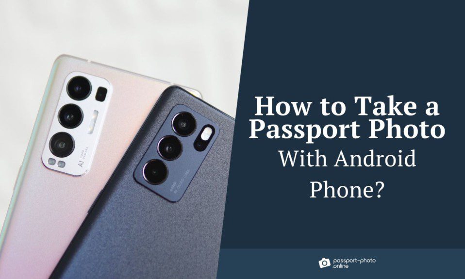 How to Take a Passport Photo With Android Phone?
