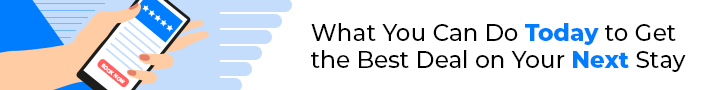 what you can do today to get the best deal on your next stay