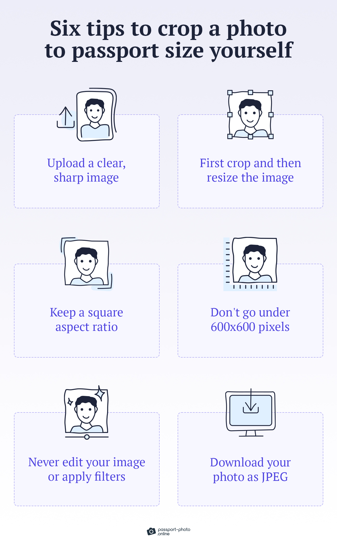 Some tips for cropping a photo to passport size are to keep a square aspect ratio or to download the final file in JPEG format.