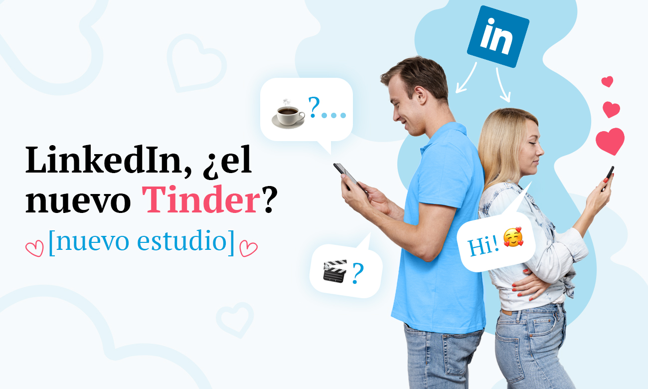 ¿es LinkedIn el nuevo Tinder?